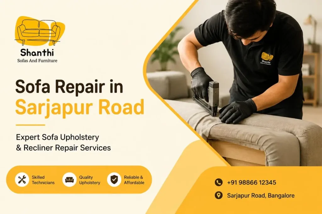 Expert sofa repair in Sarjapur Road by Shanthi Sofas and Furniture featuring upholstery and recliner repair services in Bangalore