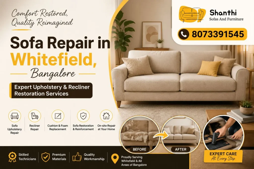 Sofa Repair in Whitefield Bangalore – Expert Upholstery and Recliner Restoration Services by Shanthi Sofas And Furniture